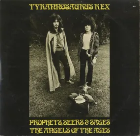 Tyrannosaurus Rex ~ Prophets, Seers & Sages, The Angels Of The Ages / My People Were Fair And Had Sky In Their Hair... But Now T